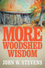More Woodshed Wisdom af John W Stevens