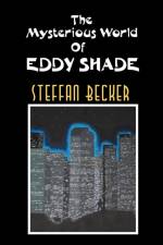 Mysterious World of Eddy Shade af Steffan Becker