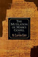 Mutilation of Marks Gospel af N.Clayton Croy