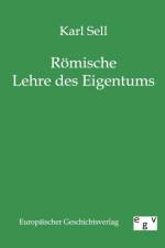Roemische Lehre des Eigentums af Karl Sell