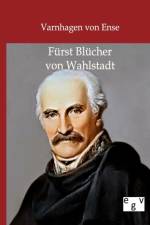 Furst Blucher von Wahlstadt af Varnhagen Von Ense