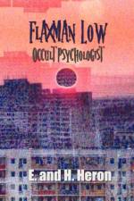 Flaxman Low, Occult Psychologist - Collected Stories af E. And H. Heron