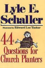 44 Questions for Church Planters af Lyle E. Schaller