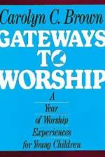 Gateways to Worship af Carolyn C. Brown