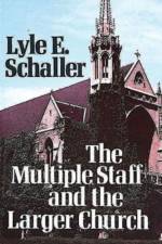 Multiple Staff and the Larger Church af Lyle E. Schaller