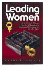 How Church Women Can Avoid the Leadership Traps and Negotiate the Gender Maze af Carol E. Becker
