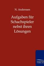 Aufgaben fur Schachspieler nebst ihren Loesungen af N Anderssen