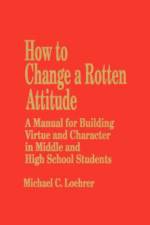 How to Change a Rotten Attitude af M. Loehrer