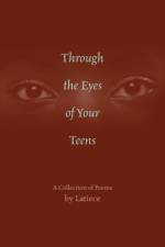 Through the Eyes of Your Teens af Latiece