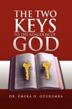 Two Keys to the Kingdom of God af Dr Emeka O Ozurumba