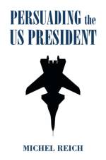 Persuading the Us President af Michel Reich