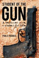 Student of the Gun af Paul G Markel