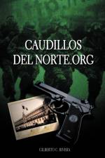 Caudillosdelnorte.Org af Gilberto C Rivera