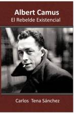 Albert Camus, El Rebelde Existencial af Carlos Tena Sanchez