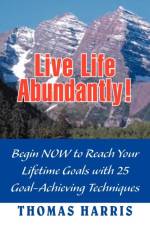 Live Life Abundantly! af Thomas A Harris
