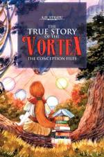 True Story of the Vortex - The Conception Files af A D Stratu