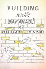 Building with Bananas af Ouma Canki