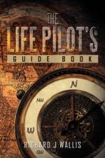Life Pilot's Guide Book af Richard J Wallis