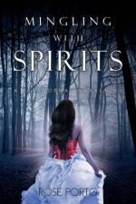 Mingling with Spirits af Rose Porto