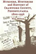 Murders, Mysteries and History of Crawford County, Pennsylvania 1800 - 1956 af Don Hilton