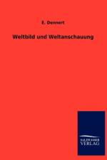 Weltbild und Weltanschauung af E Dennert
