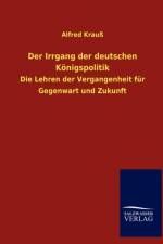 Der Irrgang der deutschen Koenigspolitik af Alfred Krauss