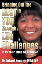 Bringing Out the Best in You Through Life Challenges af Julwel A Kenney