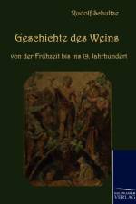 Geschichte des Weins von der Fruhzeit bis ins 19. Jahrhundert af Rudolf Schultze