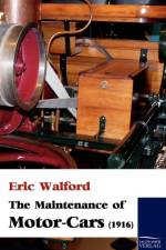 Maintenance of Motor-Cars (1916) af Eric Walford