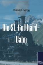 Die St.-Gotthard-Bahn af Heinrich Ruegg