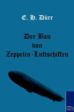 Der Bau von Zeppelin-Luftschiffen af E H Durr