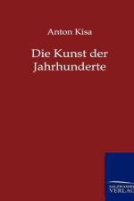 Die Kunst Der Jahrhunderte af Anton Kisa