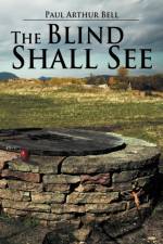Blind Shall See af Paul Arthur Bell