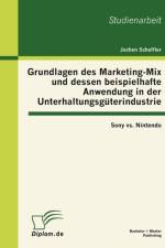 Grundlagen des Marketing-Mix und dessen beispielhafte Anwendung in der Unterhaltungsguterindustrie af Jochen Scheffler