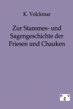 Zur Stammes- und Sagengeschichte der Friesen und Chauken af K Volckmar