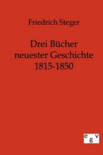 Drei Bucher neuester Geschichte 1815-1850 af Friedrich Steger
