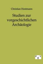 Studien zur vorgeschichtlichen Archaologie af Christian Hostmann