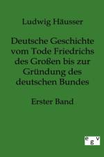 Deutsche Geschichte vom Tode Friedrichs des Grossen bis zur Grundung des deutschen Bundes - Erster Band af Ludwig Häusser