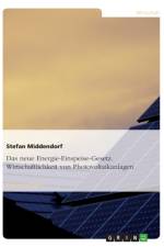 Das neue Energie-Einspeise-Gesetz. Wirtschaftlichkeit von Photovoltaikanlagen af Stefan Middendorf