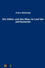 Voelker und das Meer im Lauf der Jahrtausende af Arthur Boehtlingk