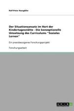 Situationsansatz Im Hort Der Kindertagesstatte. Die Konzeptionelle Umsetzung Des Curriculums Soziales Lernen af Ralf-Peter Nungasser