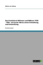 Protektorat Bohmen Und Mahren 1939 - 1945. Ein Kurzer Abriss Seiner Entstehung Und Entwicklung af Adrian Von Arburg