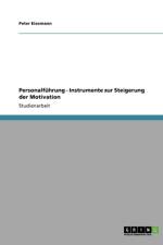 Personalfuhrung. Instrumente Zur Steigerung Der Motivation af Peter Eisemann