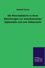 Monroedoktrin in ihren Beziehungen zur amerikanischen Diplomatie und zum Voelkerrecht af Herbert Kraus