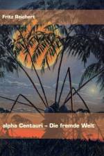 alpha Centauri - Die fremde Welt af Fritz Reichert