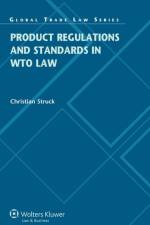 Product Regulations and Standards in WTO Law af Christian Struck