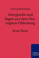 Aberglaube und Sagen aus dem Herzogtum Oldenburg af Ludwig Strackerjan