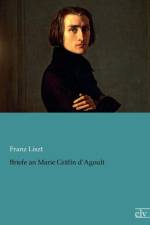 Briefe an Marie Grafin d'Agoult af Franz Liszt
