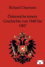 OEsterreichs innere Geschichte von 1848 bis 1907 af Richard Charmatz