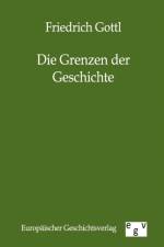 Die Grenzen Der Geschichte af Friedrich Gottl